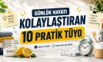 Günlük Hayatı Kolaylaştıran 10 Pratik Tüyo