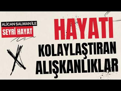 Hayatı Kolaylaştıran Alışkanlıklar
