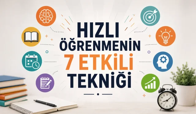 Hızlı Öğrenmenin 7 Etkili Tekniği