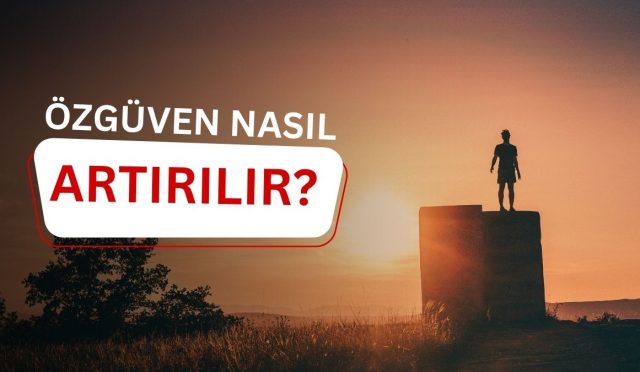 özgüven nasıl artırılır
