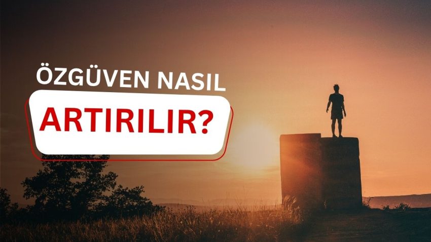 Özgüven Nasıl Artırılır?
