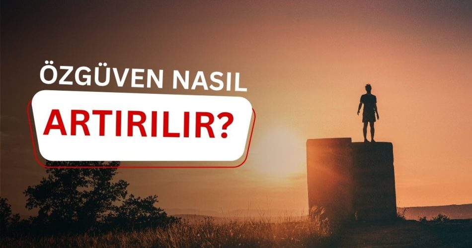 özgüven nasıl artırılır