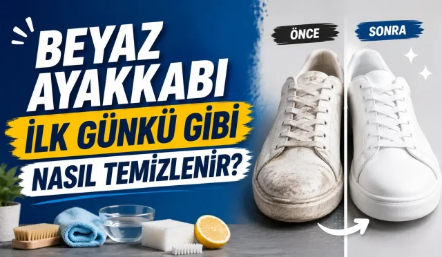 Beyaz Ayakkabı İlk Günkü Gibi Nasıl Temizlenir?