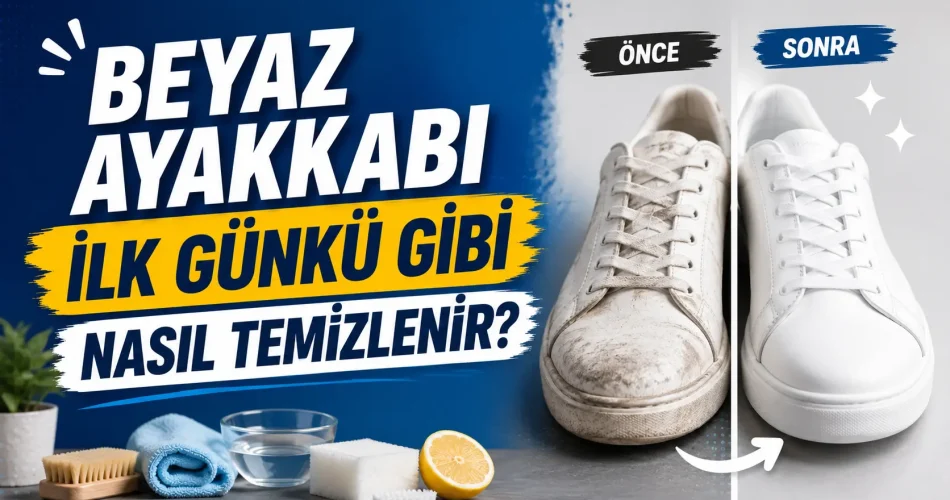 Beyaz Ayakkabı İlk Günkü Gibi Nasıl Temizlenir?