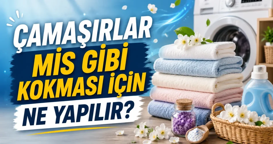 Çamaşırlar Mis Gibi Kokması İçin Ne Yapılır