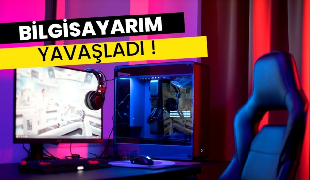 bilgisayarım yavaşladı (2)