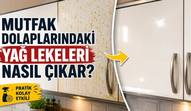 Mutfak Dolaplarındaki Yağ Lekeleri Nasıl Çıkar