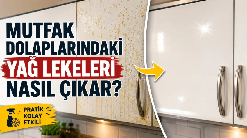 Mutfak Dolaplarındaki Yağ Lekeleri Nasıl Çıkar?